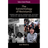 The Epistemology of Resistance: Gender and Racial Oppression, Epistemic Injustice, and Resistant Imaginations