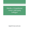 Melodia; a comprehensive course in sight-singing (solfeggio); the educational plan