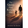 The Quiet That Raised Me: Healing the invisible child within