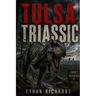 Tulsa Triassic: A Prehistoric Thriller