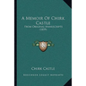 A Memoir Of Chirk Castle: From Original Manuscripts (1859)