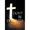 Don't Be Deceived: Love of the Truth versus Deadly Demon Doctrine