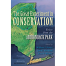 The Great Experiment in Conservation: Voices from the Adirondack Park