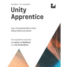 Unity Apprentice (First Edition): Learn the Essential Skills to Start Making 3D(elicious) Games