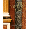 The London Club: Architecture, Interiors, Art
