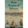New England Nation: The Country the Puritans Built