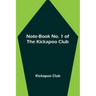 Note-book No. 1 of the Kickapoo Club