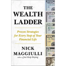 The Wealth Ladder: Proven Strategies for Every Step of Your Financial Life