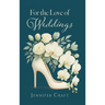 For the Love of Weddings