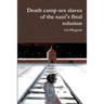 Death camp sex slaves of the nazi's final solution
