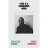 Love Is a Dangerous Word: The Selected Poems of Essex Hemphill