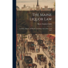 The Maine Liquor Law: Its Origin, History, and Results, Including a Life of Hon. Neal Dow