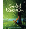 Guided Relaxation: Your essential guide to creating calm