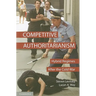 Competitive Authoritarianism: Hybrid Regimes After the Cold War