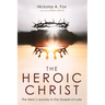 The Heroic Christ: The Hero's Journey in the Gospel of Luke