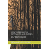 How to Break Evil Covenants and Curses: Self Deliverance