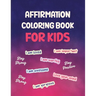 Affirmation Coloring Book For Kids: Affirmations Coloring Book for Kids
