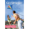 Get Up & Go: Fun Ideas for Getting Fit as a Family