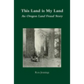 This Land is My Land: An Oregon Land Fraud Story