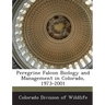 Peregrine Falcon Biology and Management in Colorado, 1973-2001