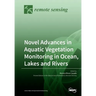 Novel Advances in Aquatic Vegetation Monitoring in Ocean, Lakes and Rivers