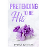 Pretending to be His: A Billionaire Fake Dating Romance