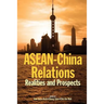 ASEAN-China Relations: Realities and Prospects