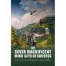 The Seven Magnificent Mind-Sets of Success: Adventures with the Magnificent Mind-Set Man