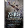 The 90th & 91st Aero Squadrons: Two Accounts of American Pilots and Aircraft During the First World War-The Ninetieth Aero Squadron American Expeditio