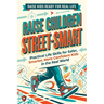 Raise Children Street-Smart: Practical Life Skills for Safer, Smarter, More Confident Kids in the Real World
