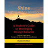 Shine In Your Life's Journey: A Student's Guide to Developing Strong Character