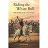 Riding the White Bull: The Making of a Navy SEAL