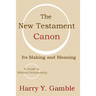 The New Testament Canon: Its Making and Meaning