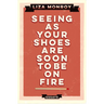 Seeing As Your Shoes Are Soon to be on Fire: Essays