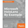 Microsoft HoloLens By Example: Create immersive Augmented Reality experiences