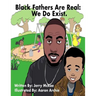 Black Fathers Are Real: "We Do Exist"