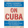 On Cuba: Reflections on 70 Years of Revolution and Struggle
