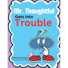 Mr. Thoughtful Gets Into Trouble