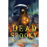Dead Spooky: A Novella