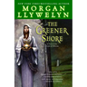 The Greener Shore: A Novel of the Druids of Hibernia