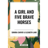 Girl and Five Brave Horses