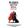 My Dance with the Devil: An American tragedy, my father's daughter, judgment versus forgiveness, a life reborn