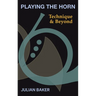 Playing The Horn: Technique and Beyond