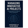 Managing innovative AI Projects: The Imperative for AI-Specific Project Management
