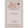 Rex Stout: A Majesty's Life-Millennium Edition