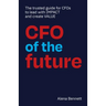 CFO of the Future: The trusted guide for CFOs to lead with IMPACT and create VALUE