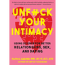 Unfuck Your Intimacy: Using Science for Better Relationships, Sex, and Dating