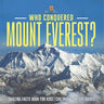 Who Conquered Mount Everest? Amazing Facts Book for Kids Children's Nature Books