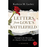 Letters from Love's Battlefield: Triumph in the Aftermath of a Spouse's Sexual Addiction