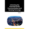 Unlocking the Potential of 6G: Communication and Sensing Converge